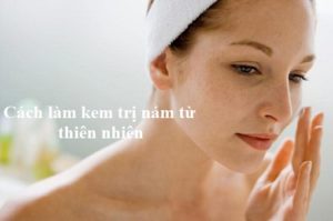 Cach lam kem tri nam tu thien nhien (1)