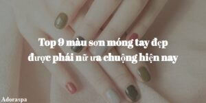Top 9 mau son mong tay dep duoc phai nu ua chuong hien nay